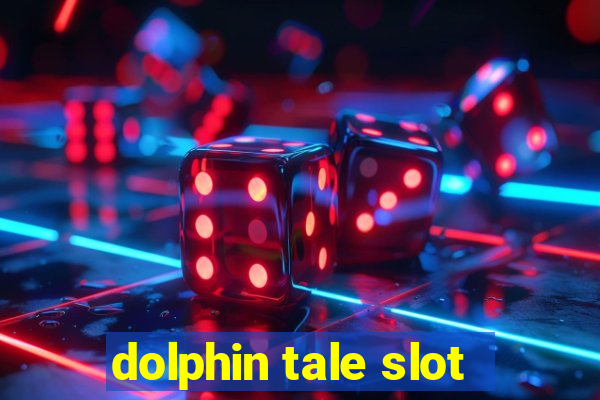 dolphin tale slot