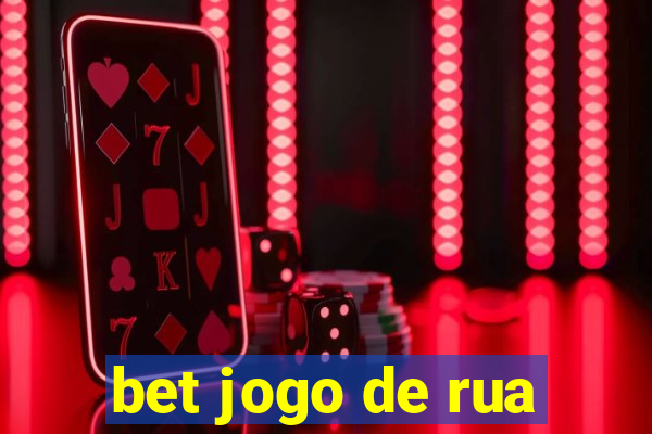 bet jogo de rua