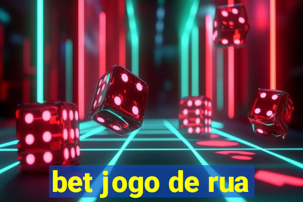 bet jogo de rua