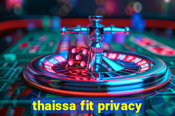 thaissa fit privacy