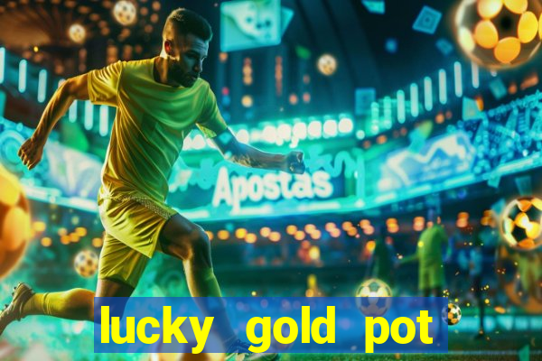 lucky gold pot slot free play