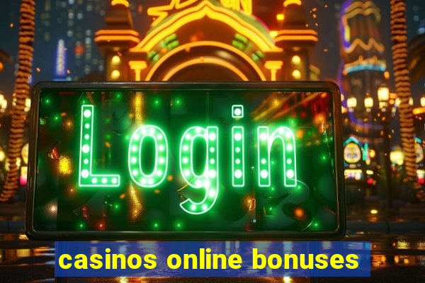 casinos online bonuses