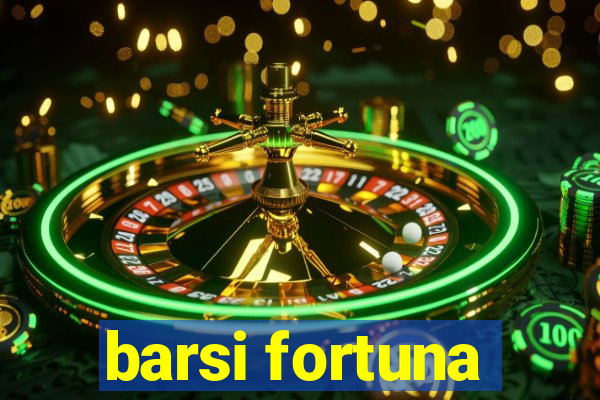 barsi fortuna