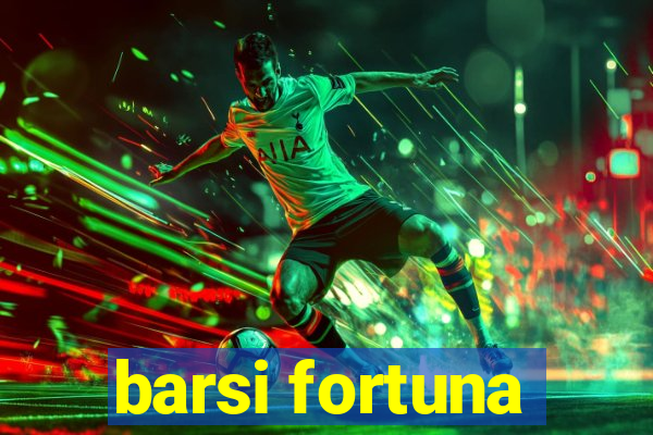 barsi fortuna