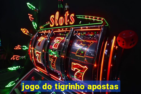 jogo do tigrinho apostas