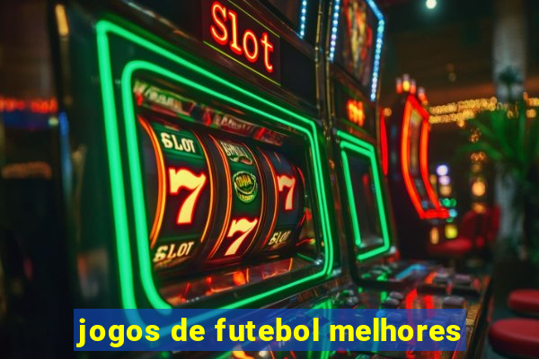 jogos de futebol melhores