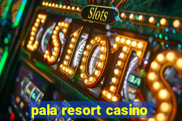 pala resort casino