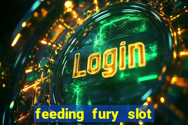 feeding fury slot free play