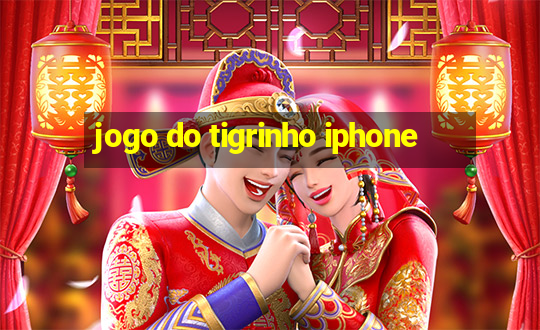 jogo do tigrinho iphone