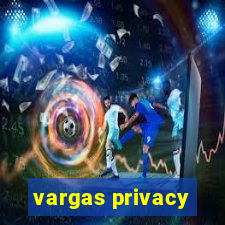 vargas privacy