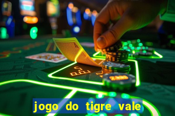 jogo do tigre vale a pena