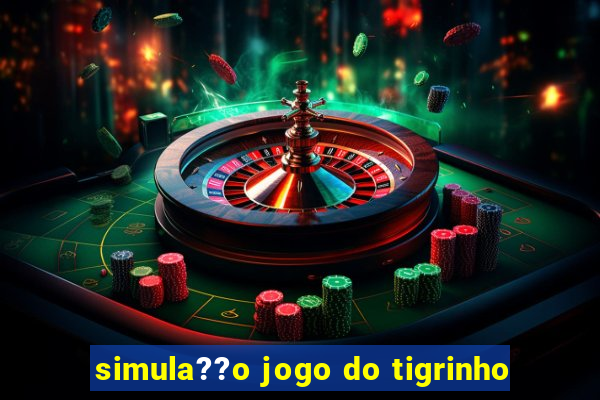 simula??o jogo do tigrinho