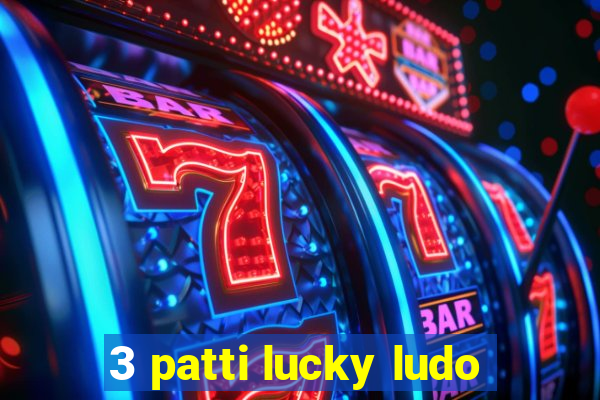 3 patti lucky ludo