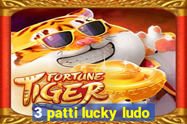 3 patti lucky ludo