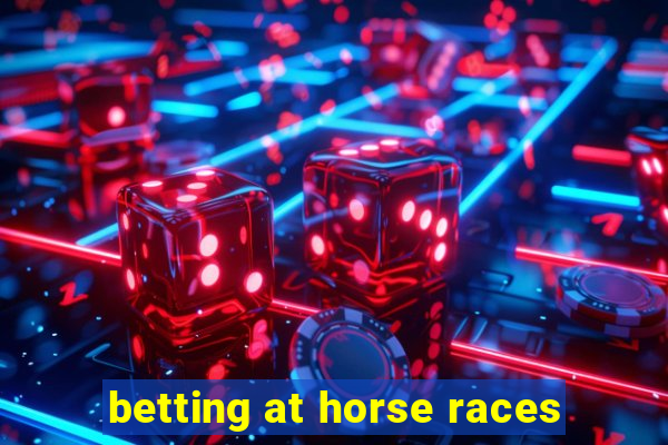 betting at horse races