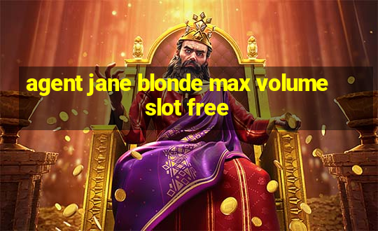 agent jane blonde max volume slot free