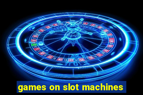 games on slot machines