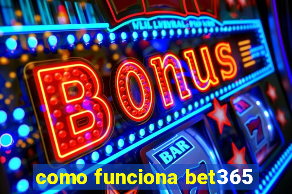 como funciona bet365