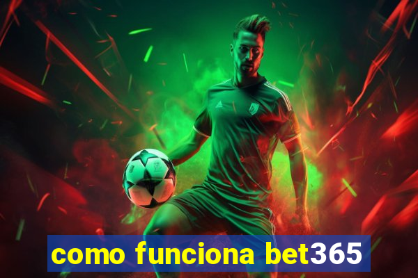 como funciona bet365