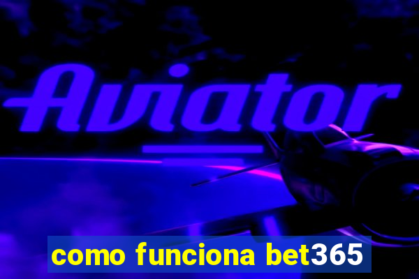 como funciona bet365