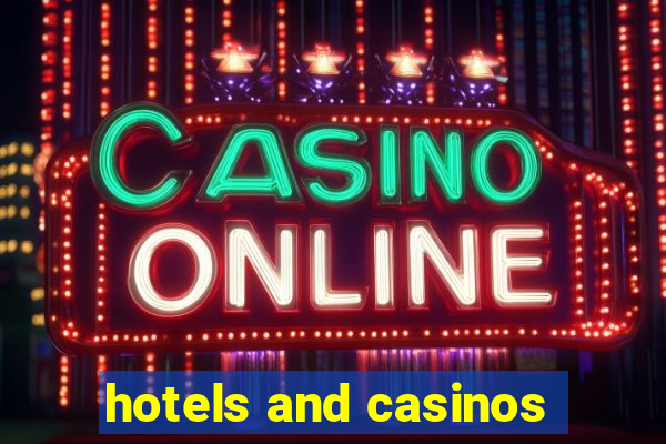 hotels and casinos