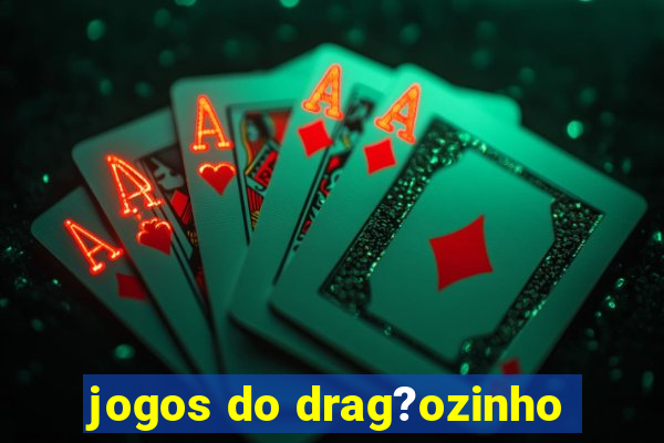 jogos do drag?ozinho