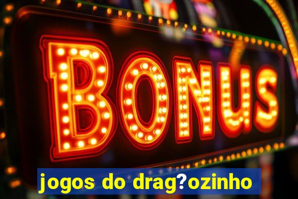 jogos do drag?ozinho