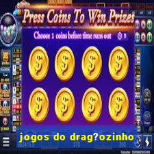 jogos do drag?ozinho