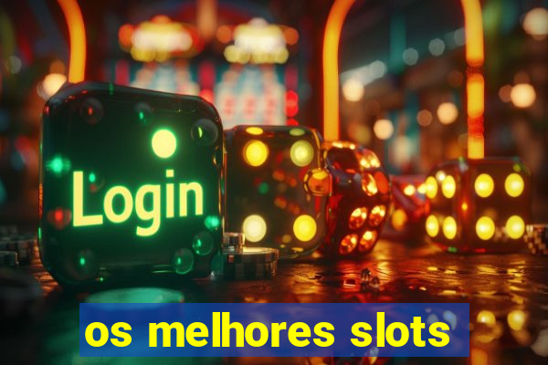 os melhores slots