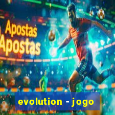 evolution - jogo