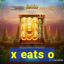 x eats o