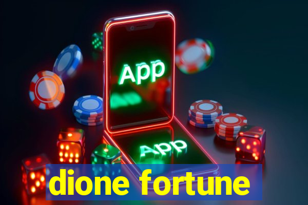 dione fortune