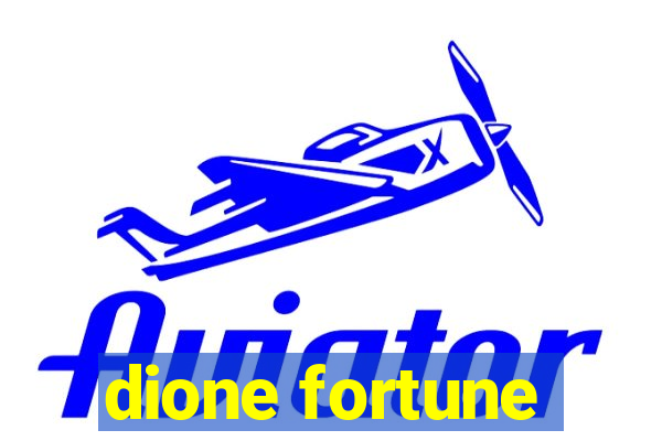 dione fortune