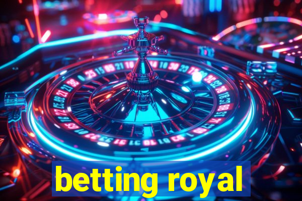 betting royal