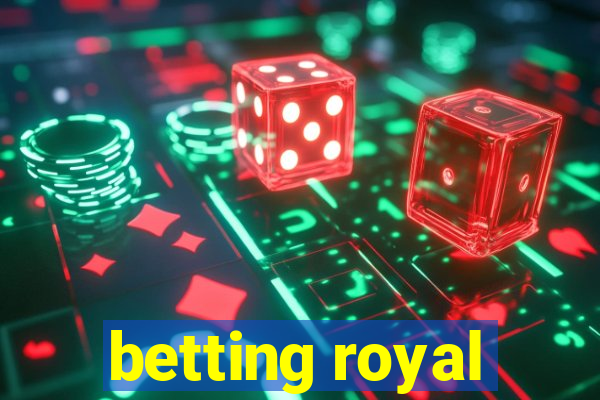 betting royal