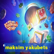 maksim yakubets