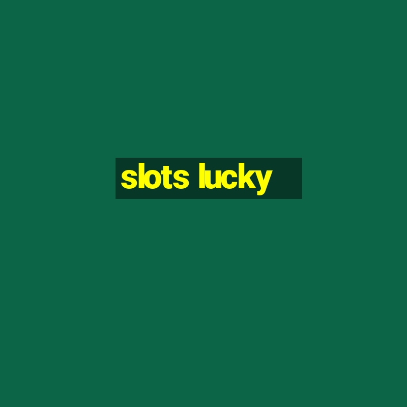 slots lucky