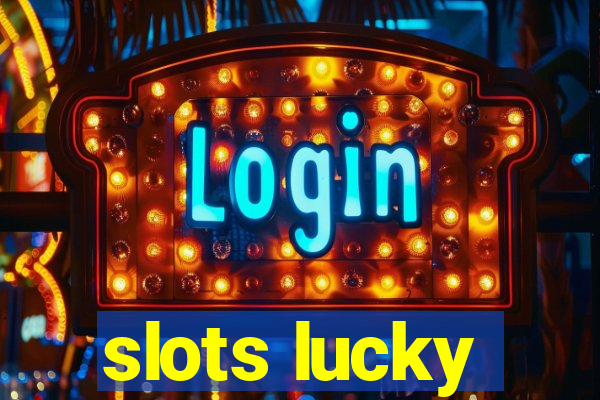 slots lucky