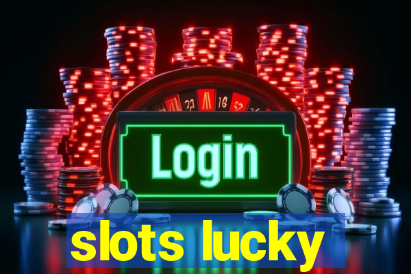 slots lucky