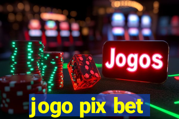 jogo pix bet