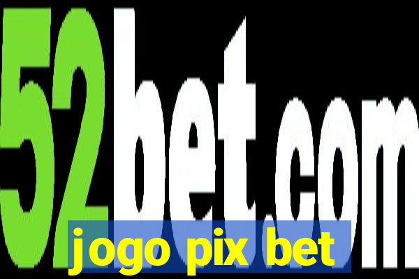 jogo pix bet