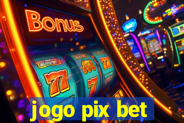 jogo pix bet