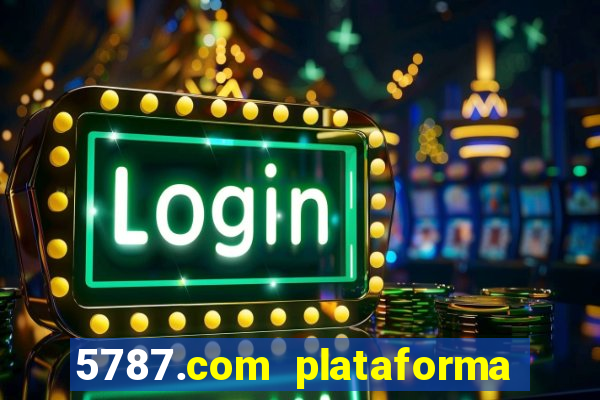 5787.com plataforma de jogos