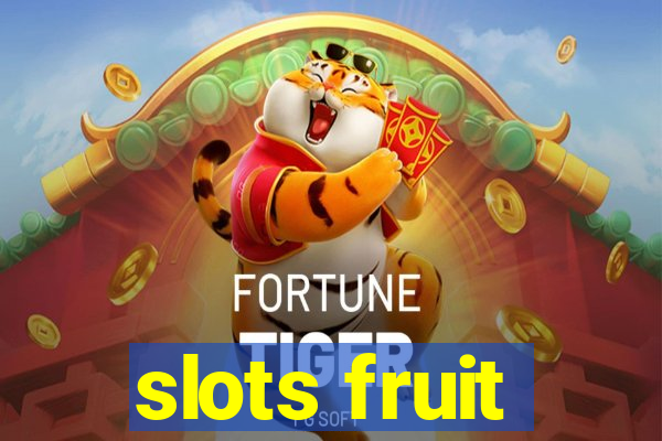 slots fruit