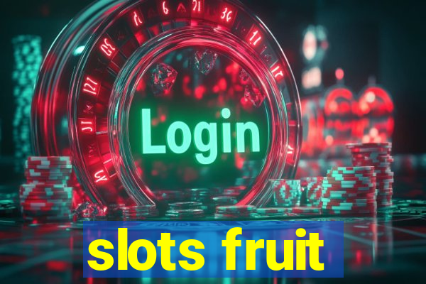 slots fruit