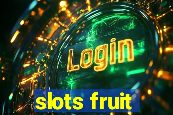 slots fruit