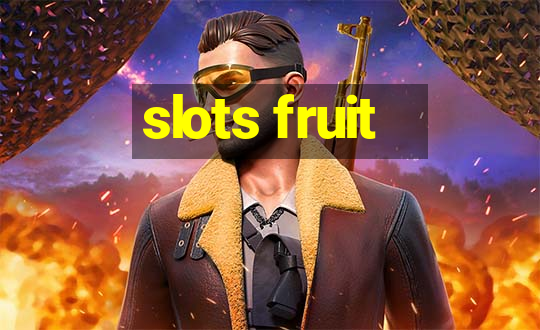 slots fruit