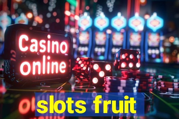 slots fruit