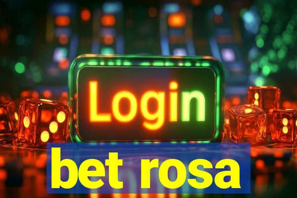 bet rosa