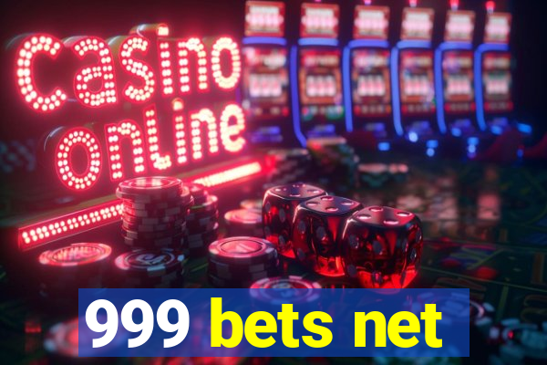 999 bets net